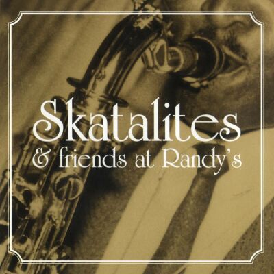 Skatalites & Friends - Skatalites & Friends At Randys