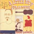 Guerrero Tommy - A LITTLE BIT OF SOMETHIN´