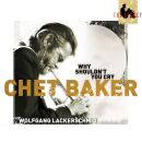 Baker Chet - Legacy Vol.3-Why Shouldnt You Cry