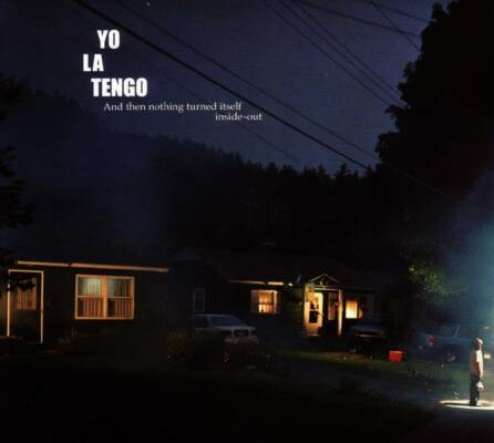 Yo La Tengo - And Then Nothing Turned Itself