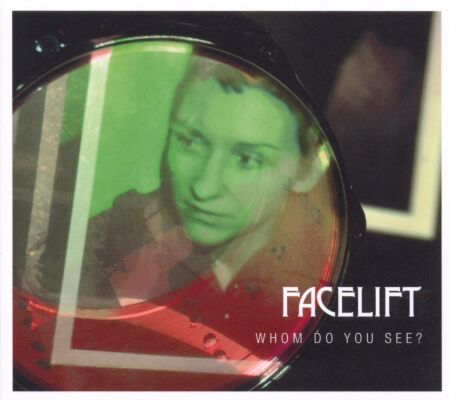 Facelift - Whom Do You See, When You Look At Me?