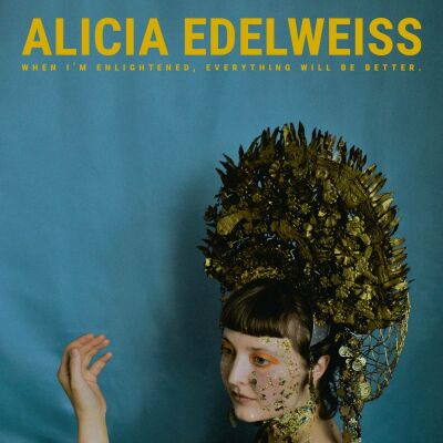 Edelweiss Alicia - When Im Enlightened, Everything Will Be Better