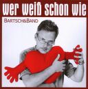 Bartsch & Band - Wer Weiss Schon Wie