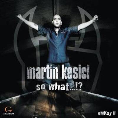 Kesici Martin - SO WHAT...?! EMKAY2