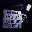 Lostalone - I´m A Ufo In This City