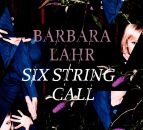 Lahr Barbara - Six String Call