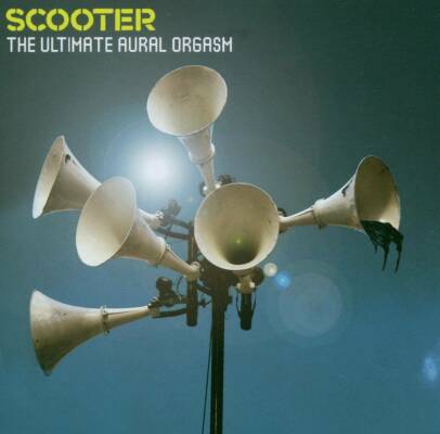 Scooter - Ultimate Aural Orgasm, The