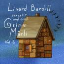 Bardill Linard - Verzellt Und Singt Grimm Maerli (VOL.2)