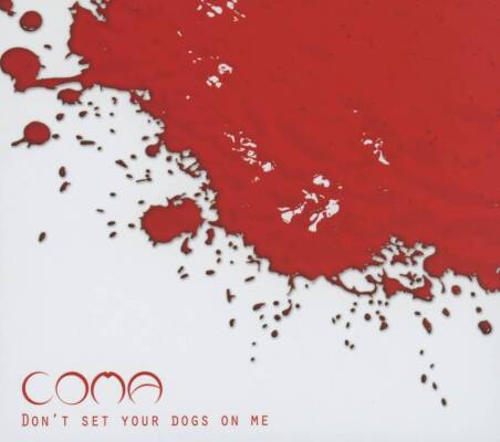 C.o.m.a. - Don´t Set Your Dogs On Me