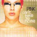 Pink - CAN´T TAKE ME HOME