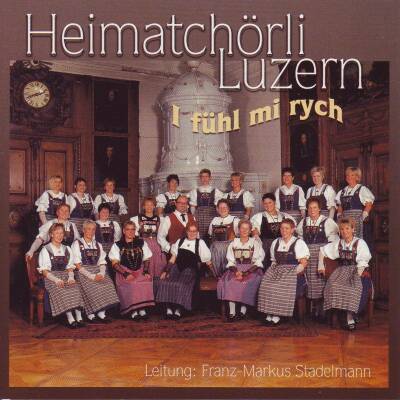 Heimatchörli Luzern - I Fuehl Mi Rych