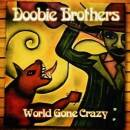 Doobie Brothers, The - World Gone Crazy
