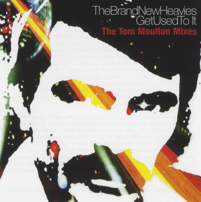 Brand New Heavies, The - Get Used To It (THE TOM MOULTON MIXES)