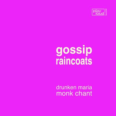 Gossip / Raincoats, The - Drunken Maria / Monk Chant