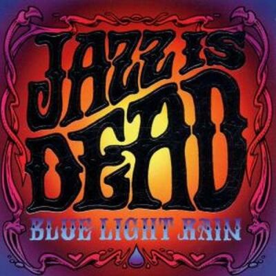 Jazz Is Dead Feat. Billy Cobha - Blue Light Rain