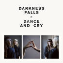 Darkness Falls - DANCE AND CRY
