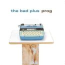 Bad Plus The - Prog