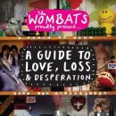 Wombats, The - Proudly Pres. A Guide To Love,...