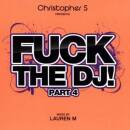 FUCK THE DJ PT.4 - PRES.BY CHRISTOPHER S (Diverse...