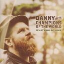 Danny And The Champions Of The World - What Kind Of Love