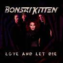 Bonsai Kitten - Love And Let Die