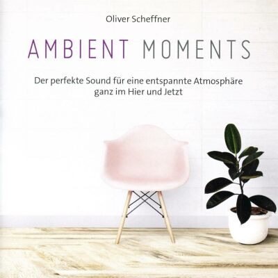 Scheffner Oliver - Ambient Moments