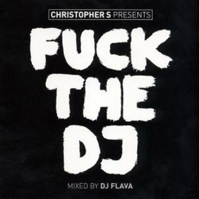 Fuck The Dj - Pres. By Christopher S. (Various Artists)