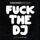 FUCK THE DJ - PRES.BY CHRISTOPHER S. (Diverse Interpreten)