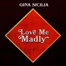 Sicilia Gina - Love Me Madly