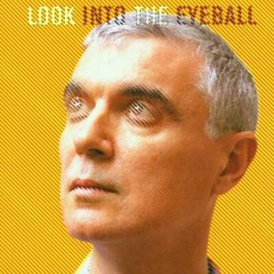 Byrne David - LOOK INTO THE EYEBAL