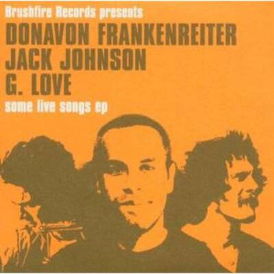 Johnson / Frankenreiter / G. Love - SOME LIVE SONGS