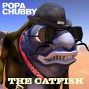 Chubby Popa - The Catfish