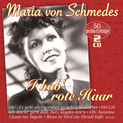 Schmedes Marie von - I Hab´ Rote Haar - 50 Grosse Erfolge