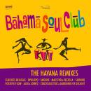 Bahama Soul Club, The - The Havana Remixes