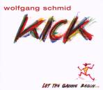Schmid Wolfgang - Kick - Let The Groove Begin...