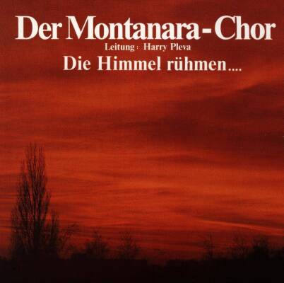 Montanara Chor, Der - Himmel Ruehmen..., Die