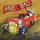 Cable Bugs, The - Have A Ball