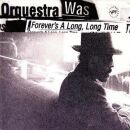 Orquestra Was - Forevers A Long Long Time