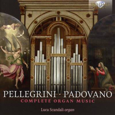Scandali Luca - Pellegrini / Padovano - Complete Organ Music