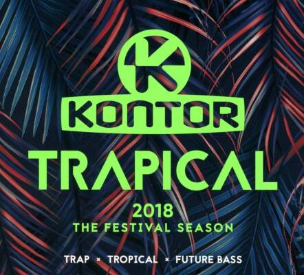 Kontor Trapical 2018 - Festival Season (Diverse Interpreten)