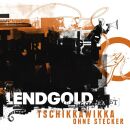 Lendgold - Tschikkawikka Ohne Stecker