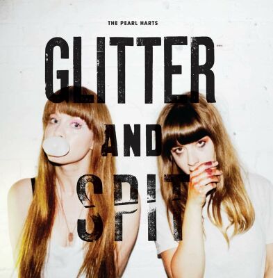 Pearl Harts, The - Glitter And Spit