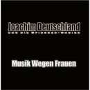 Deutschland, Joachim - Musik Wegen Frauen