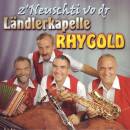 Rhygold Ländlerkapelle - Z´neuschti Vo Dr...
