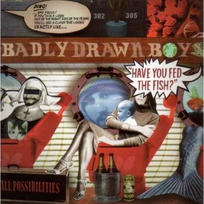 Badly Drawn Boy - Have You Fed The Fish ?