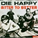 Die Happy - Bitter To Better/Basic