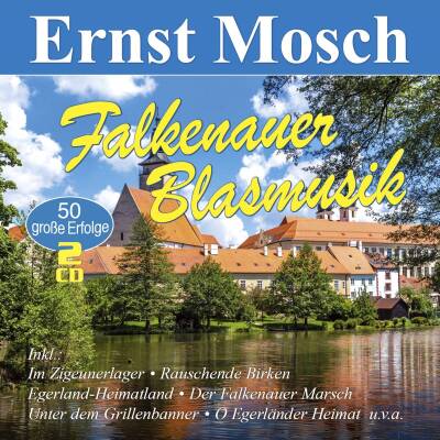 Mosch Ernst - Falkenauer Blasmusik - 50 Grosse Erfolge