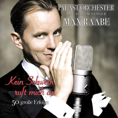 Raabe Max & das Palast Orchester - Kein Schwein Ruft Mich An - 50 Grosse Erfolge