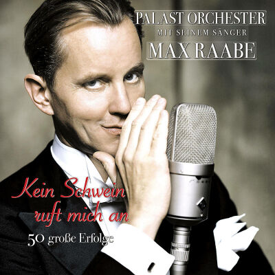 Raabe Max & Palast Orchester - Kein Schwein Ruft Mich An: 50 Grosse Erfolge