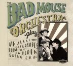 Bad Mouse Orchestra, The - Plays Ukulele Treasures From The Golden Swing Era